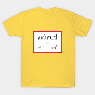 Who's Awkward? T-Shirt